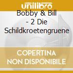 Bobby & Bill - 2 Die Schildkroetengruene cd