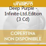 Deep Purple - Infinite-Ltd.Edition (3 Cd) cd musicale di Deep Purple