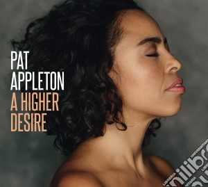 Pat Appleton - A Higher Desire cd musicale di Pat Appleton