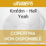 Kmfdm - Hell Yeah cd musicale di Kmfdm