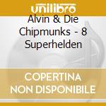 Alvin & Die Chipmunks - 8 Superhelden cd