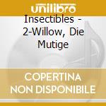 Insectibles - 2-Willow, Die Mutige cd