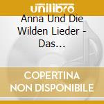 Anna Und Die Wilden Lieder - (1)Das Liederalbum-Die Tiere Sind Meine Welt cd musicale di Anna Und Die Wilden Lieder