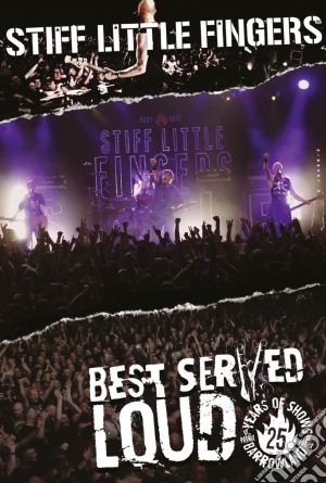 (Music Dvd) Stiff Little Fingers - Best Served Loud - Live At Barrowland cd musicale di Stiff little fingers