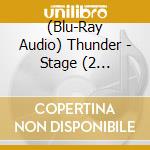 (Blu-Ray Audio) Thunder - Stage (2 Cd+Blu-Ray Audio) cd