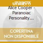 Alice Cooper - Paranoiac Personality (Ltd) (7) cd musicale di Alice Cooper