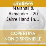 Marshall & Alexander - 20 Jahre Hand In Hand (2 Cd) cd