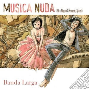 Musica Nuda - Banda Larga cd musicale di Musica Nuda