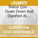 Status Quo - Down Down And Dignified At Royal Albert Hall cd