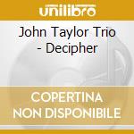 John Taylor Trio - Decipher cd