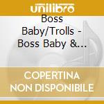 Boss Baby/Trolls - Boss Baby & Trolls-Doppel-Box-Kino-H?Rspiele (2 Cd) cd