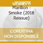 Marillion - Smoke (2018 Reissue) cd musicale di Marillion