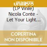 (LP Vinile) Nicola Conte - Let Your Light Shine On (2 Lp) lp vinile di Nicola Conte