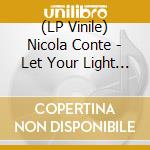 (LP Vinile) Nicola Conte - Let Your Light Shine On (2 Lp) vinile