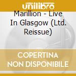 Marillion - Live In Glasgow (Ltd. Reissue) cd