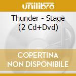 Thunder - Stage (2 Cd+Dvd) cd musicale di Thunder