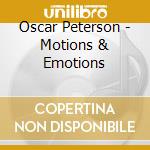 Oscar Peterson - Motions & Emotions cd musicale di Oscar Peterson