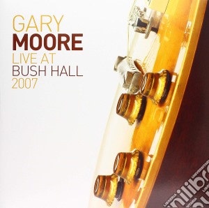 (LP Vinile) Gary Moore - Live At Bush Hall 2007 (3 Lp) lp vinile di Gary Moore