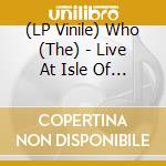(LP Vinile) Who (The) - Live At Isle Of Wight 1970 (Lp+Cd) lp vinile di Who (The)