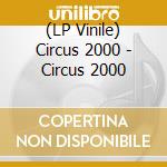 (LP Vinile) Circus 2000 - Circus 2000 lp vinile di Circus 2000