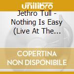 Jethro Tull - Nothing Is Easy (Live At The Isle Of Wight Festival 1970) cd