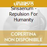 Sinsaenum - Repulsion For Humanity cd musicale di Sinsaenum