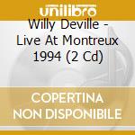 Willy Deville - Live At Montreux 1994 (2 Cd) cd musicale
