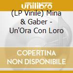(LP Vinile) Mina & Gaber - Un'Ora Con Loro lp vinile di Mina & Gaber