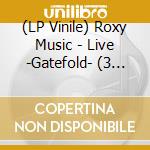 (LP Vinile) Roxy Music - Live -Gatefold- (3 Lp) lp vinile di Roxy Music