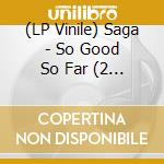 (LP Vinile) Saga - So Good So Far (2 Lp) vinile