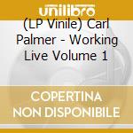 (LP Vinile) Carl Palmer - Working Live Volume 1 vinile