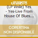 (LP Vinile) Yes - Yes-Live From House Of Blues (2018) (Lp+Cd) cd