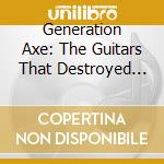 Generation Axe: The Guitars That Destroyed The World Live In China - Vai, Wylde, Malmsteen, Bettencourt, Abasi / Various cd