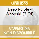 Deep Purple - Whoosh! (2 Cd) cd musicale