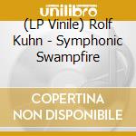 (LP Vinile) Rolf Kuhn - Symphonic Swampfire vinile
