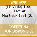 (LP Vinile) Toto - Live At Montreux 1991 (2 Lp) vinile