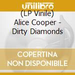 (LP Vinile) Alice Cooper - Dirty Diamonds lp vinile