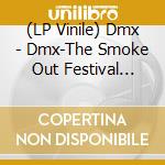 (LP Vinile) Dmx - Dmx-The Smoke Out Festival Presents(Ltd) vinile