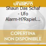 Shaun Das Schaf - Ufo Alarm-H?Rspiel Z.Kinofilm cd