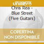 Chris Rea - Blue Street (Five Guitars) cd
