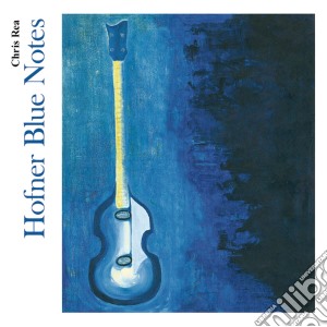Chris Rea - Hofner Blue Notes cd musicale