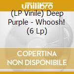 (LP Vinile) Deep Purple - Whoosh! (6 Lp) vinile