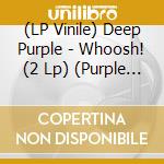 (LP Vinile) Deep Purple - Whoosh! (2 Lp) (Purple Vinyl) vinile