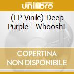 (LP Vinile) Deep Purple - Whoosh! vinile