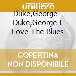 Duke,George - Duke,George-I Love The Blues cd