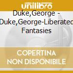 Duke,George - Duke,George-Liberated Fantasies cd