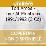 Tori Amos - Live At Montreux 1991/1992 (3 Cd) cd musicale