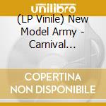 (LP Vinile) New Model Army - Carnival (2Lp/180G/Gatefold) vinile