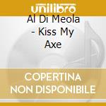Al Di Meola - Kiss My Axe cd
