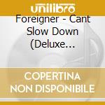 Foreigner - Cant Slow Down (Deluxe Edition) cd